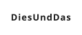 DiesUndDas